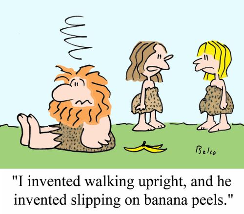 'I invented walking upright, and he invented slipping on banana peels.'