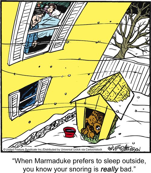 'When Marmaduke prefers to sleep outside, you know your snoring is really bad.'