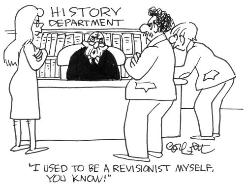 History Department: 'I used to be a revisionist myself, you know!'