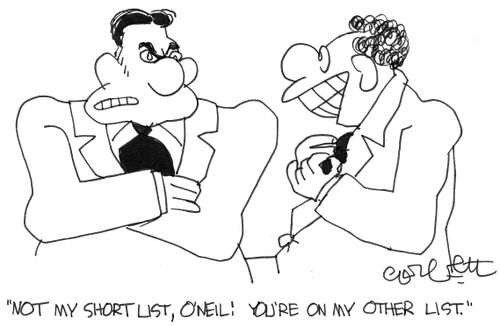 'Not my short list, O'Neil!  You're on my other list!