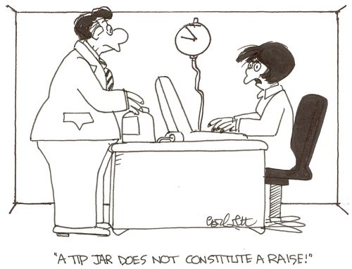 'A tip jar does not constitute a raise!'