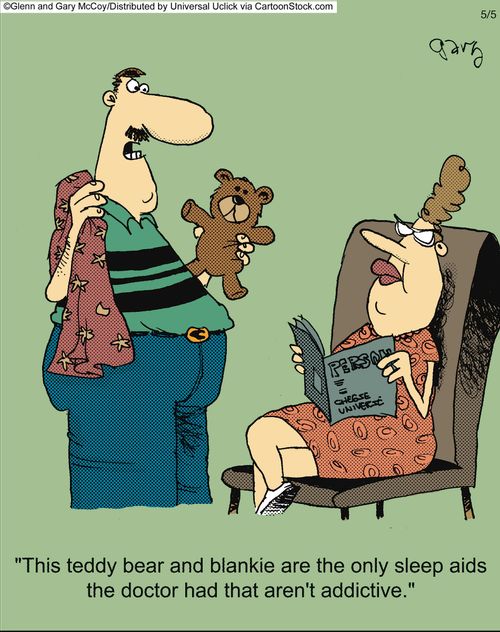 'The teddy bear and blankie are the only sleep aids the doctor had that aren't addictive.'
