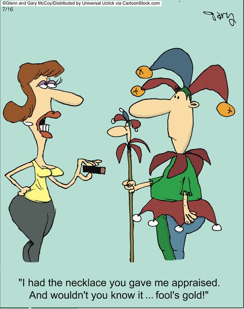 'I had the necklace you gave me appraised. And wouldn't you know it... fool's gold!'