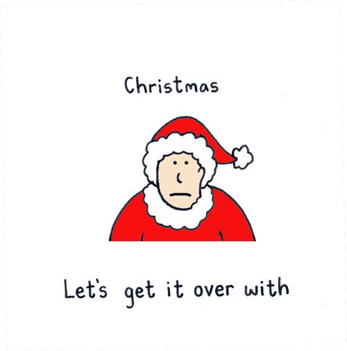 Christmas - Let's get it over with.