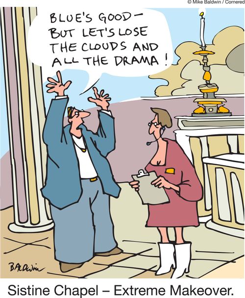 Sistine Chapel - Extreme Makeover: 'Blue's good but lets loss all the clouds and the drama.'