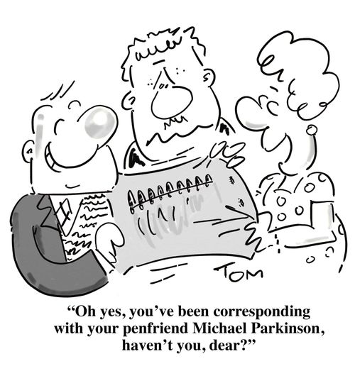 'Oh yes, you've been corresponding with your penfriend Michael Parkinson, haven't you dear?'