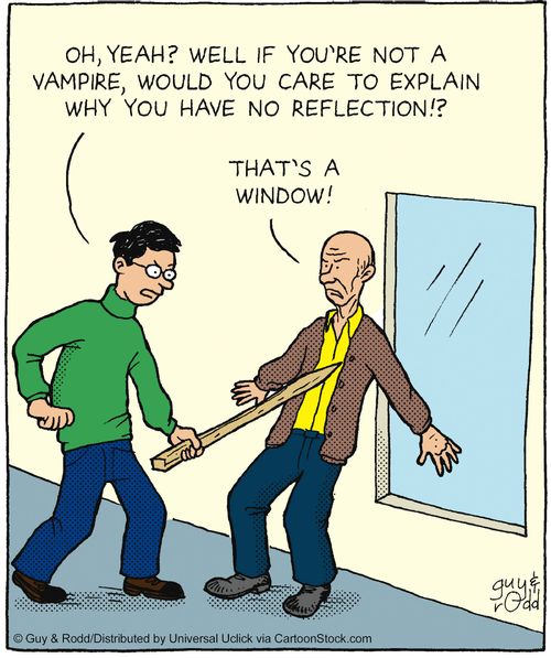 'Oh yeah? Well if you're not a vampire, would you care to explain why you have no reflection?'
