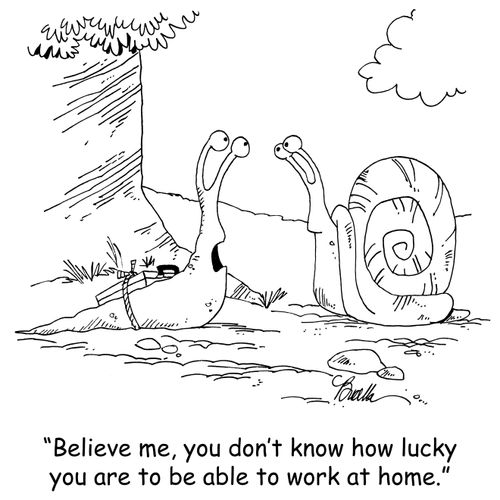 'Believe me, you don't know how lucky you are to be able to work at home.'