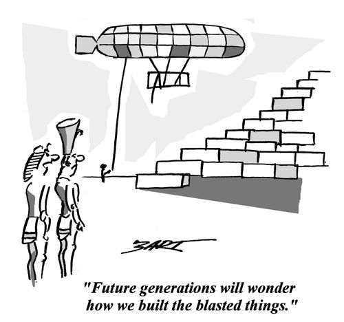'Future generations will wonder how we built the blasted things.'