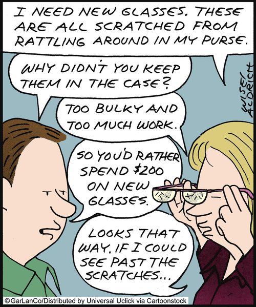 'I need new glasses. These are all scratched from rattling round in my purse.'