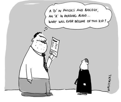'A 'D' in physics and biology, an 'A' in reading aloud. What will ever become of this kid?'