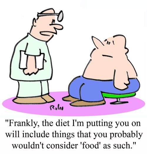 'Frankly, the diet I'm putting you on will include things that you probably wouldn't consider 'food' as such.'