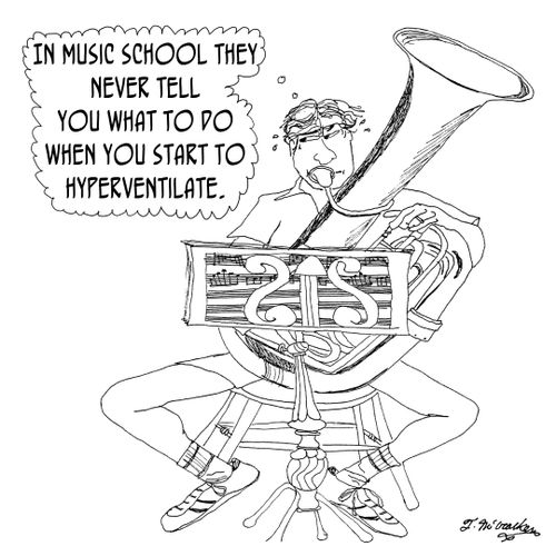 In music school they never tell you what to do when you start to hyperventilate.