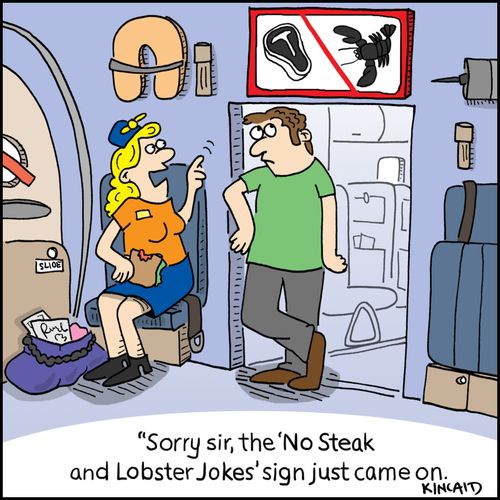 'Sorry sir, the 'No Steak and Lobster Jokes' sign just came on.'