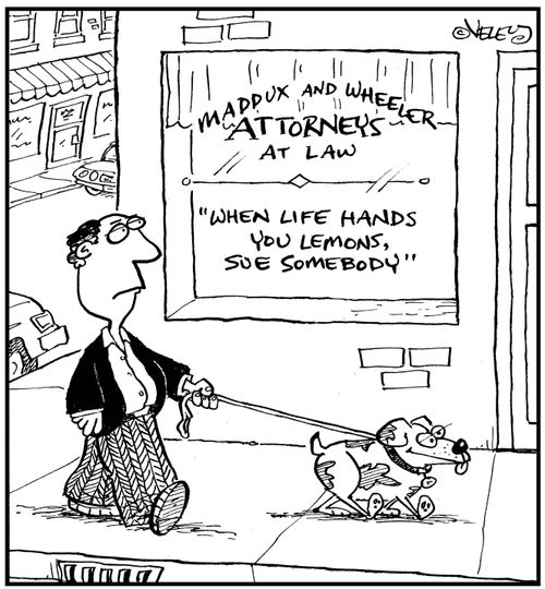 'When life hands you lemons, sue somebody!'