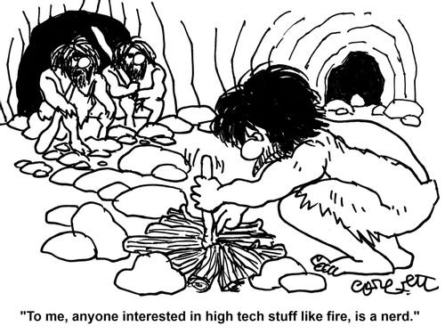 'To me, anyone interested in high tech stuff like fire, is a nerd.'