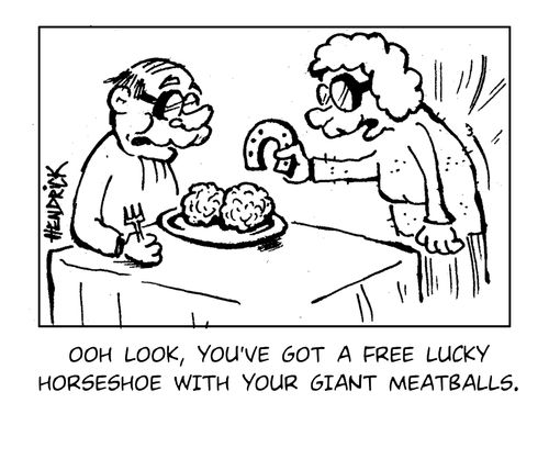 'Ooh look, you've got a free lucky horseshoe with your giant meatballs.'