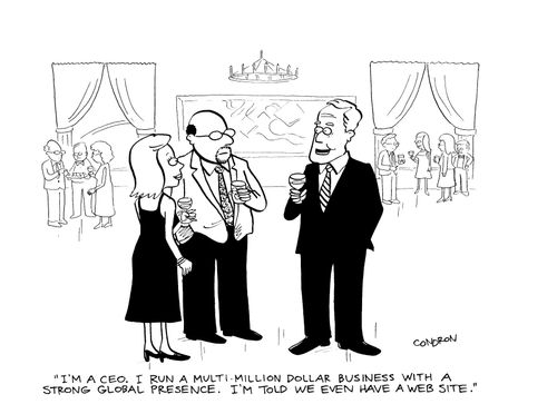 'I'm a CEO. I run a multi-million dollar business with a strong global presence.  I'm told we even have a web site.'