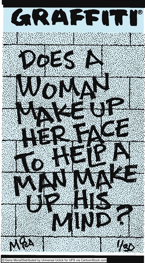 Does a woman make up her face to help a man make up his mind?