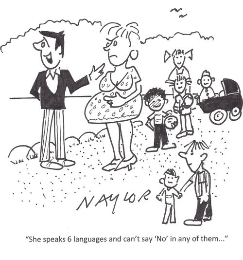 'She speaks 6 languages and can't say 'No' in any of them. . .'