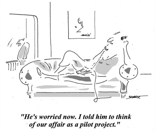 'He's worried now. I told him to think of our affair as a pilot project.'