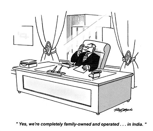 'Yes, we're completely family-owned and operated... in India.'