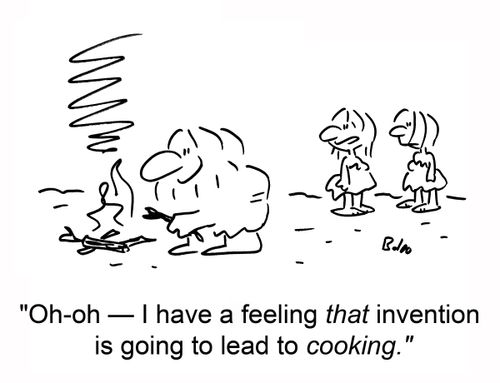 'Oh-oh - I have a feeling that invention is going to lead to COOKING.'