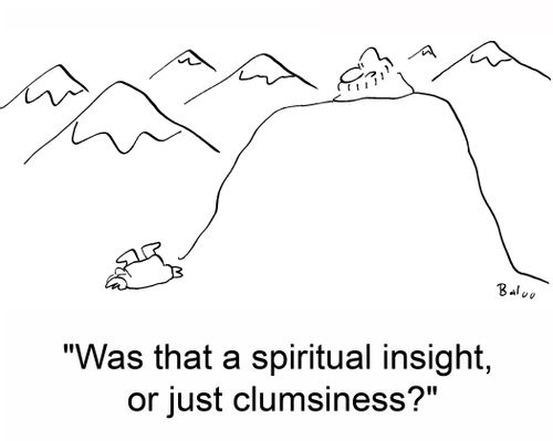 'Was that a spiritual insight, or just clumsiness?'