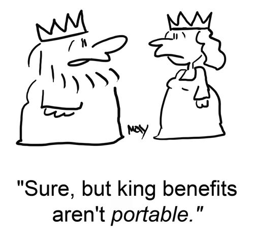 'Sure, but king benefits aren't portable.'