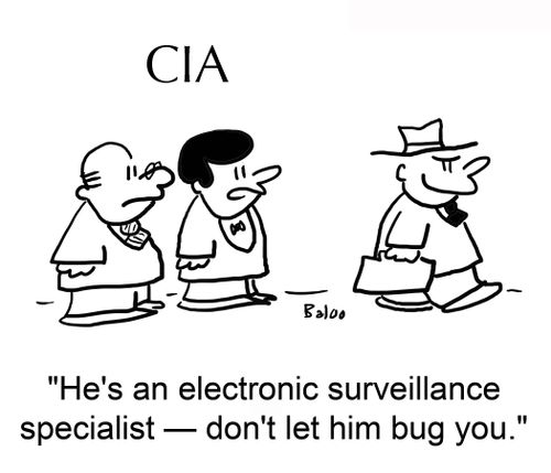 'He's an electronic surveillance specialist — don't let him bug you.'