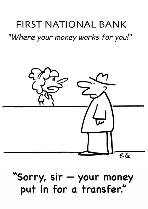 'Sorry, sir — your money put in for a transfer.'