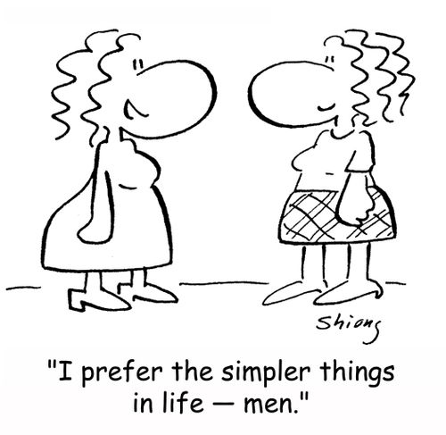 'I prefer the simpler things in life -- men.'