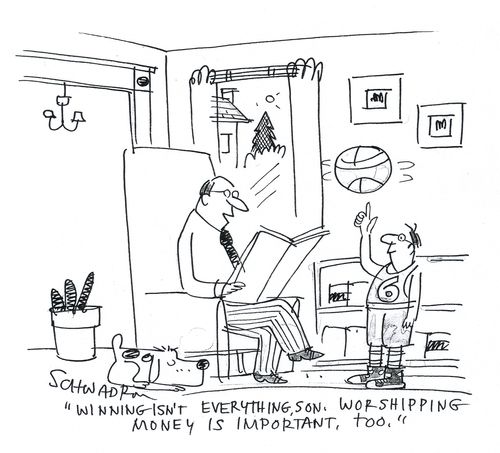 'Winning isn't everything son. Worshipping money is important, too.'