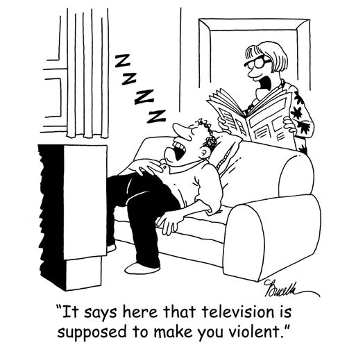 'It says here that television is supposed to make you violent.'