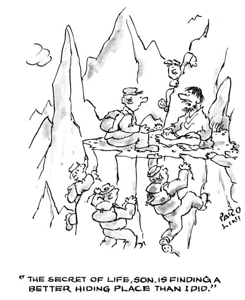 'The secret of life, son, is finding a better hiding place than I did.'