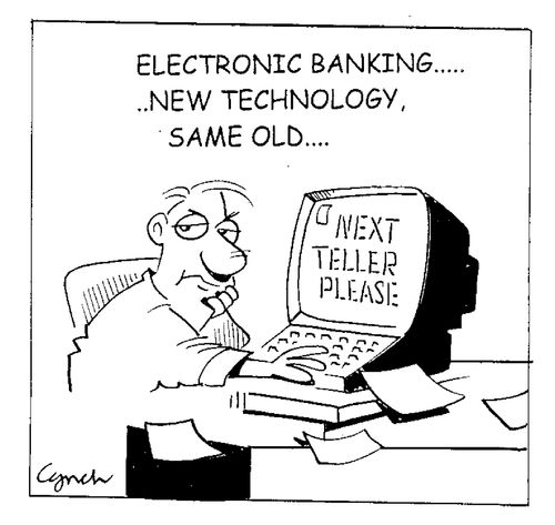 Electronic Banking...New Technology...Same Old...