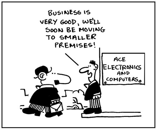 'Business is very good. We'll soon be moving to smaller premises.'