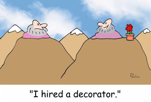 'I hired a decorator.'