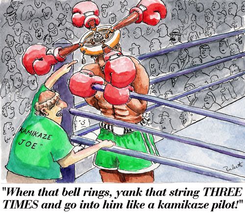 'When that bell rings, yank that string THREE TIMES and go into him like a kamikaze pilot!'