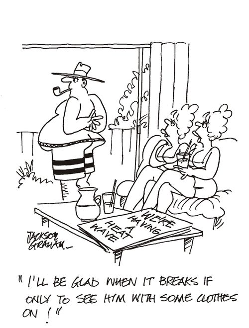'I'll be glad when it breaks if only to see him with some clothes on!'