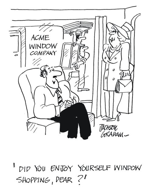 'Did you enjoy yourself window shopping, dear?'