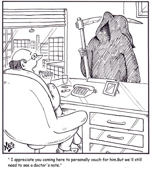 ' I appreciate you coming here to personally vouch for him. But we'll still need to see a doctor's note.'