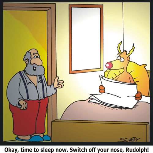 'Okay, time to sleep now. Switch off your nose, Rudolph'!