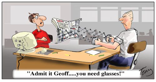 "Admit it Geoff...you need glasses!"