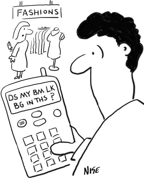Text messaging in ladies' fashion store. "Does my bum look big in this?"