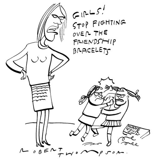 "Girls! Stop fighting over the friendship bracelets."