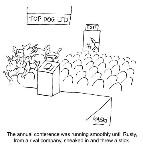 "The annual conference was running smoothly until Rusty, from a rival company, sneaked in and threw a stick."