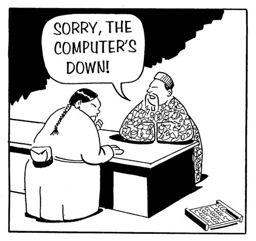 "Sorry, the computer's down!"