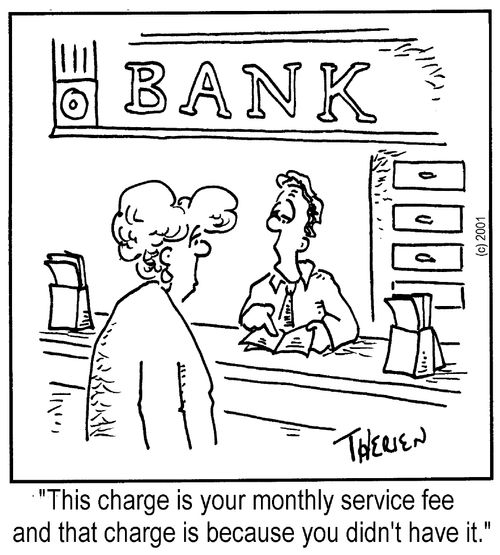 "This charge is for your monthly service fee and this charge is because you didn't have it."