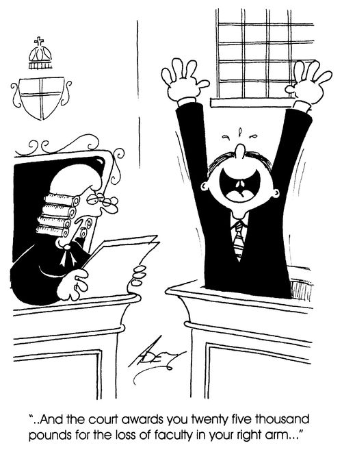 "...And the court awards you twenty five thousand for the loss of faculty in your right arm."